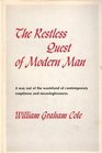 The Restless Quest of Modern Man