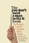 You Don't Need a Man to Fix It Book