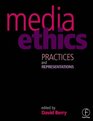 Media Ethics Practices and Representations