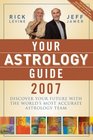 Your Astrology Guide 2007 Discover Your Future with the World's Most Accurate Astrology Team