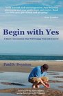 Begin with Yes A short conversation that will change your life forever