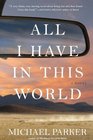 All I Have in This World A Novel