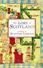 The Lore of Scotland A Guide to Scotland's Legends from the Loch Ness Monster to Sawney Bean the Cannibal