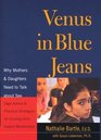 Venus in Blue Jeans Why Mothers and Daughters Need to Talk About Sex