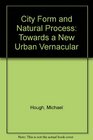 City Form and Natural Process Towards a New Urban Vernacular