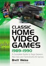 Classic Home Video Games, 1989-1990: A Complete Guide to Sega Genesis, Neo Geo and Turbografx-16 Games