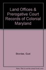 Land Offices  Prerogative Court Records of Colonial Maryland