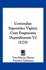 Comoediae Superstites Viginti Cum Fragmentis Deperditarum V2