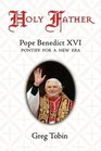 Holy Father Pope Benedict XVI Pontiff for a New Era