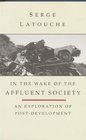 In the Wake of the Affluent Society An Exploration of PostDevelopment