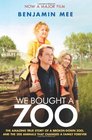 We Bought a Zoo The Amazing True Story of a BrokenDown Zoo and the 200 Animals That Changed a Family Forever