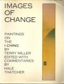 Images of change Paintings on the I ching