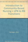 Introduction to CommunityBased Nursing  LPN to RN Transitions