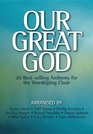 Our Great God 20 Bestselling Anthems for the Worshiping Choir