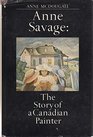Anne Savage The Story of a Canadian Painter