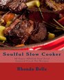 Soulful Slow Cooker 60 Super Delish Soul Food Inspired Crock Pot Recipes