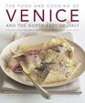 The Food and Cooking of Venice and NorthEastern Italy 65 Classic Dishes from Veneto Trentinoalto Adige and FruiliVenezia Guilia
