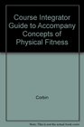 Course Integrator Guide to Accompany Concepts of Physical Fitness