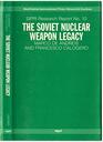 The Soviet Nuclear Weapon Legacy