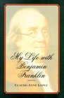 My Life with Benjamin Franklin