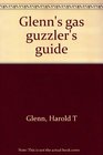 Glenn's gas guzzler's guide