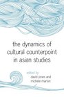The Dynamics of Cultural Counterpoint in Asian Studies