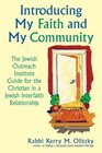 Introducing My Faith and My Community The Jewish Outreach Institute Guide for the Christian in a Jewish Interfaith Relationship