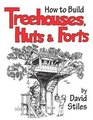 How to Build Treehouses, Huts and Forts