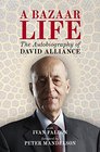 A Bazaar Life The Autobiography of David Alliance