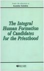The Integral Human Formation of Candidates for the Priesthood