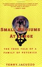 Small Mediums at Large  The True Tale of a Family of Psychics