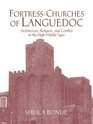 FortressChurches of Languedoc Architecture Religion and Conflict in the High Middle Ages