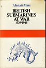British Submarines at War, 1939-45