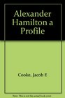 Alexander Hamilton a Profile