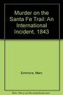 Murder on the Santa Fe Trail An International Incident 1843