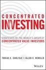 Concentrated Investing Strategies of the Worlds Greatest Concentrated Value Investors