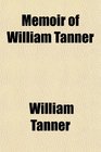 Memoir of William Tanner
