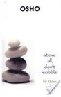 Above All Don't Wobble