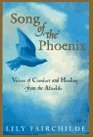 Song of the Phoenix Voices of Comfort and Healing from the Afterlife