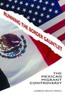 Running the Border Gauntlet The Mexican Migrant Controversy