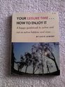 How to enjoy your leisure time A happy guidebook to active and not so active hobbies and vices