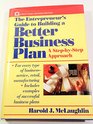 The Entrepreneur's Guide to Building a Better Business Plan A StepByStep Approach