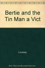 Bertie And The Tin Man