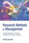 Research Methods in Management A concise introduction to research in management and business consultancy