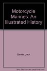 Motorcycle Marines An Illustrated History