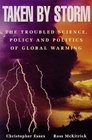 Taken By Storm The Troubled Science Policy and Politics of Global Warming