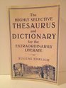 The Highly Selective Thesaurus and Dictionary for the Extraordinarily Literate