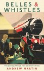 Belles and Whistles: Five Journeys Through Time on Britain's Trains