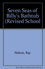 Seven Seas of Billy's Bathtub Revised School
