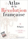 Atlas de la Rvolution franaise Religion 17701820 tome 9